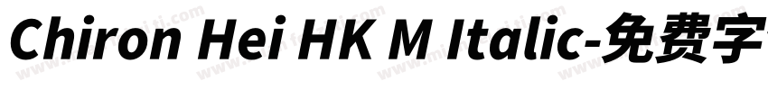 Chiron Hei HK M Italic字体转换